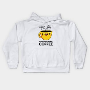 Complimentary Coffee Cute Coffee Pun Kids Hoodie